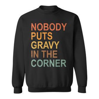 Retro Nobody Puts Gravy In The Corner Thanksgiving Sweatshirt - Thegiftio UK