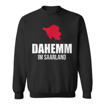 Saarländer Dahemm Dialekt Saarland Sweatshirt - Geschenkecke