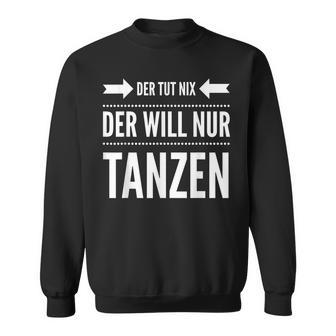 Salsa Tango Dancer Der Tut Nix Der Will Nur Danz Sweatshirt - Geschenkecke