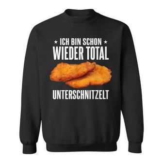 Schnitzel Ich Bin Wieder Total Unterschnitzelt Sweatshirt - Geschenkecke