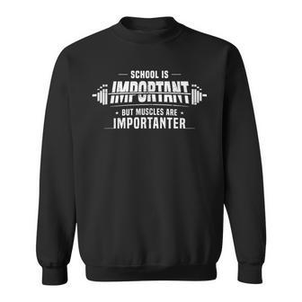 School Is Important But Muscles Are Importanter Gym Sweatshirt - Monsterry UK