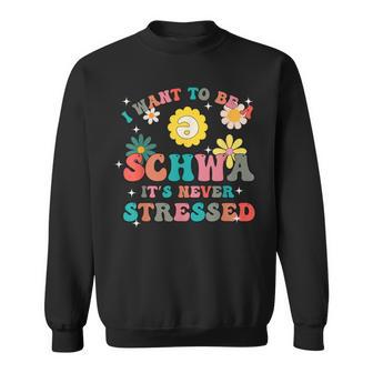 Science Of Reading I Want To Be A Schwa It's Never Stressed Sweatshirt - Thegiftio UK