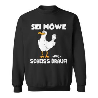 Sei Möwe Scheiss Drauf Sweatshirt - Geschenkecke