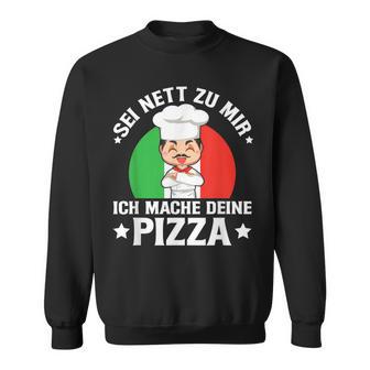 Sei Nett Zu Mir Ich Mache Deine Pizza Pizzabäcker Pizzeria Sweatshirt - Geschenkecke