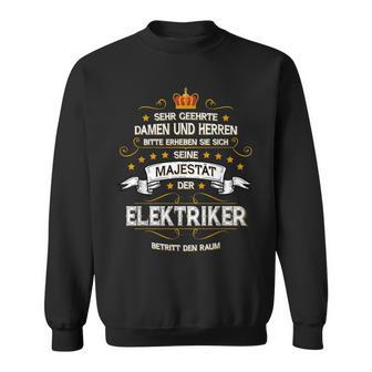 Seine Majestät Der Elektroriker Betritt Den Raum 'Seine Majestät Der Elektrori Sweatshirt - Geschenkecke