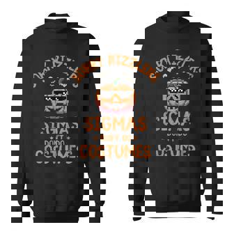 Sigmas Don't Do Costumes Halloween Sigma Sweatshirt - Thegiftio UK