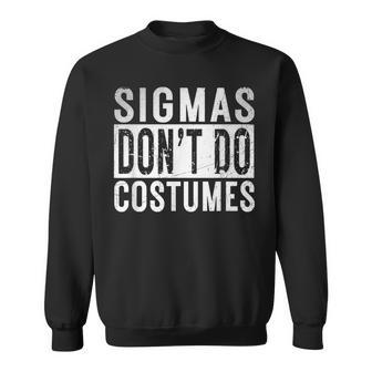 Sigmas Don't Do Costumes Gen Alpha Slang Halloween Costumes Sweatshirt - Thegiftio UK