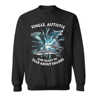 Single Autistic And Ready To Talk About Sharks Lightning Sweatshirt - Thegiftio UK