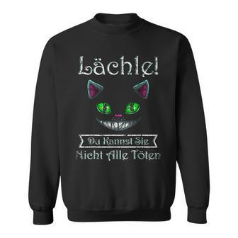 Smile Du Kannst Sie Nicht Alle Töten Cheshire Cat Sweatshirt - Geschenkecke