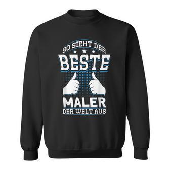 So Sieht Der Beste Maler Der Welt Sweatshirt - Geschenkecke