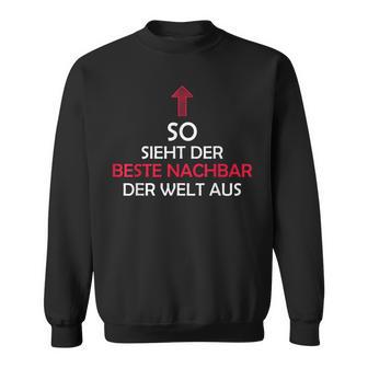 So Sieht Der Beste Neighbour Der Welt Aus Sweatshirt - Geschenkecke