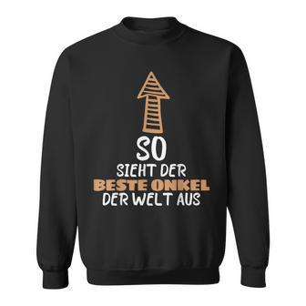 So Sieht Der Beste Unkel Der Welt Aus Beste Großonkel Onkel Unkel Sweatshirt - Seseable