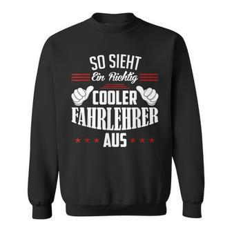 So Sieht Ein Richtig Coole Dahrehrer So Sieht Ein Richtig S Sweatshirt - Geschenkecke