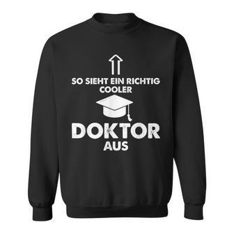 So Sieht Ein Richtig Cooler Doktor Aus Geschenk Doctoritel Sweatshirt - Geschenkecke