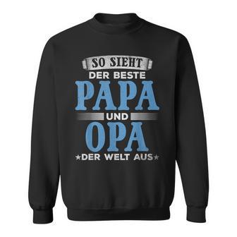 So Ssieht Der Beste Papa Und Opa Der Welt Aus I Grandfather Grandpa Sweatshirt - Geschenkecke