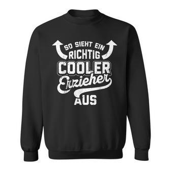 With So Ssieht Ein Richtig Cooler Erzieher Aus Educator German Text So Ssieht E Sweatshirt - Geschenkecke