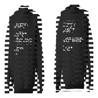 Sorry Can't Tech Week Bye Tech Week Theatre Joke Sweatshirt | Seseable UK