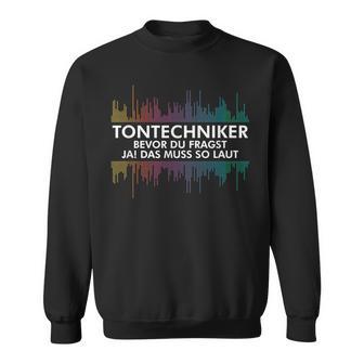 With Sound Technicians Bevor Du Fragst Ja Das Muss So Laut Tontechnik Sweatshirt - Geschenkecke