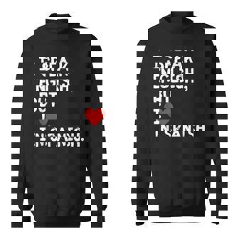I Speak English But I Love In Spanish Speak English Sweatshirt - Monsterry