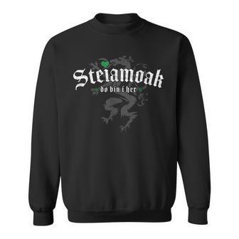 Steiamoak Do Bin I Her Original Steirisch Slogan Steiermark Sweatshirt - Geschenkecke