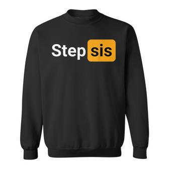 Step Sis Joke Adult Sweatshirt - Geschenkecke