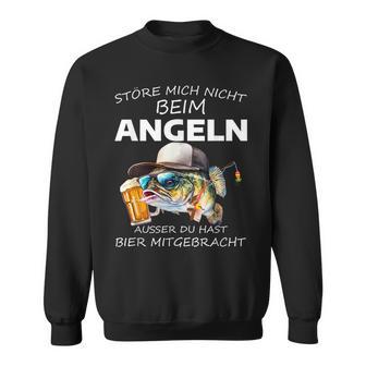 Störe Mich Nicht Beim Angel Ausser Du Hast Bier Mitgebrat Sweatshirt - Geschenkecke