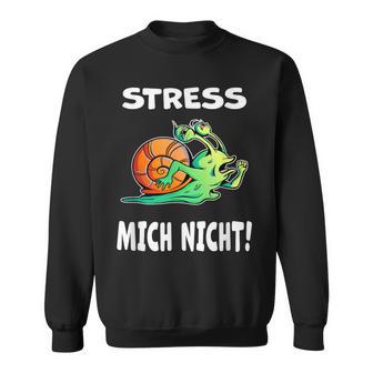 Stress Mich Nicht Schnecke Sweatshirt - Geschenkecke