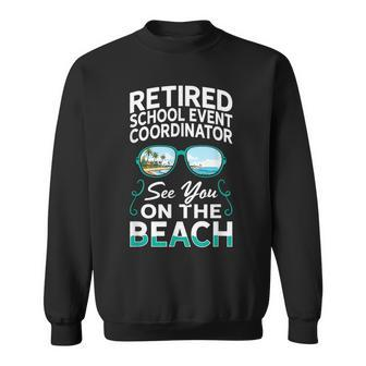 Sunglasses Beach Retired School Event Coordinator Sweatshirt - Monsterry DE