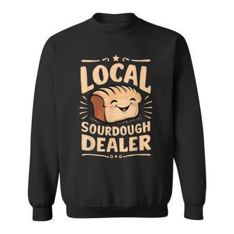 Support Your Local Sourdough Dealer Bread Baker Sweatshirt - Monsterry DE
