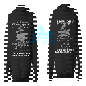 Swim Where You Get Yelled At For Breathing Sweatshirt - Monsterry
