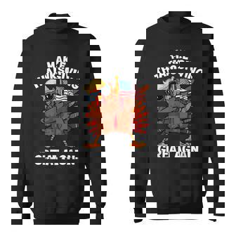 Make Thanksgiving Great Again Dabbing Turkey Trump American Sweatshirt - Monsterry