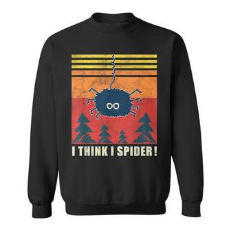 I Think I Spider Retro I Believe I Spider Sweatshirt - Geschenkecke