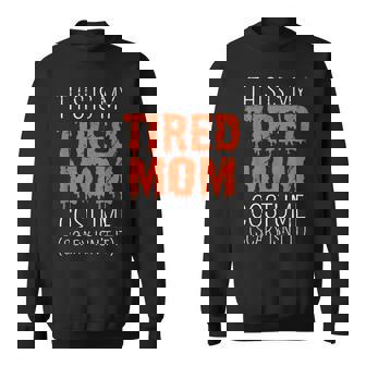 This Is My Tired Mom Scary Isn't It Halloween Family Humor Sweatshirt - Monsterry