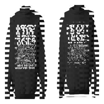 History Teachers Always Bring Up The Past Education Sweatshirt - Thegiftio UK