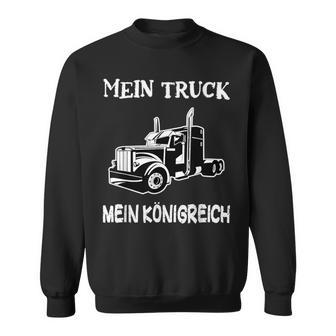 Trucker My Truck My Kingdom Saddle Pull Truck Driver Sweatshirt - Geschenkecke