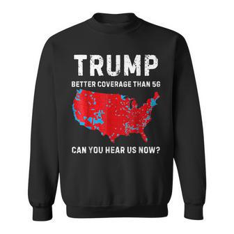 Trump Bessere Abdeckung Als 5G Kannst Du Uns Jetzt Hören Retro Sweatshirt - Geschenkecke