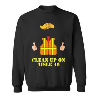 Trump Garbage Man Safety Vest Clean Up On Aisle 46 Trash Sweatshirt | Mazezy