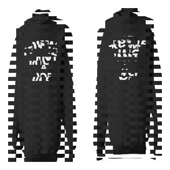 Trust Me I'm Not A Wolf Wolf Sweatshirt - Monsterry