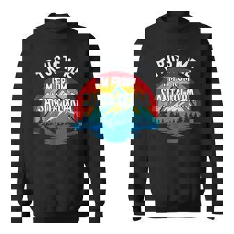 Trust Me I'm From Santa Clara Colorful Mountain Vintage Styl Sweatshirt - Monsterry