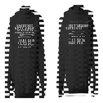 Underestimate Me That'll Be Fun Humoristique Avec Citation De Confiance Sweater e - Cadeauxyz