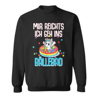 Unicorn Costume Mir Reichts Ich Geh Ins Ball Pit Unicorn S Sweatshirt - Geschenkecke