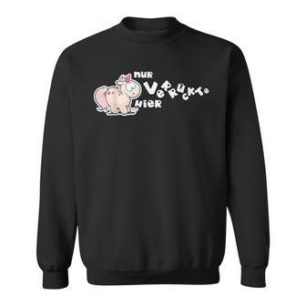 Unicorn Nurerrückte Hier By Nici Sweatshirt - Geschenkecke