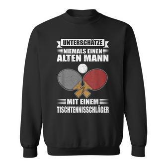 Unterschätze Niemals Einen Alten Mann Table Tennis Sweatshirt - Geschenkecke