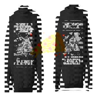 Valentines Day Pizza Pizza Is My Valentines Day Sweatshirt - Monsterry