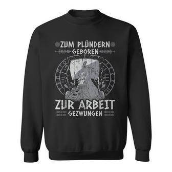 Viking Warrior Saying Zum Plündern Geboren Norseiking Sweatshirt - Geschenkecke