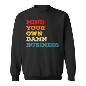 Vintage Mind Your Own Damn Business Sweatshirt - Thegiftio UK