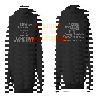 Waiting For The Great Pumpkin Sweatshirt - Monsterry