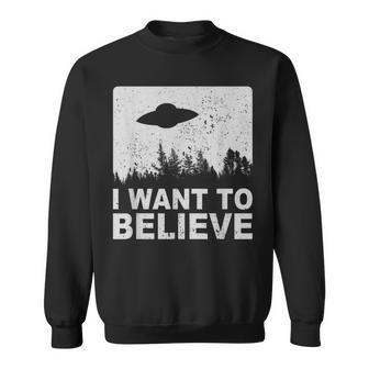 I Want To Believe I Aliens Ufo Area 51 Roswell Sweatshirt - Geschenkecke