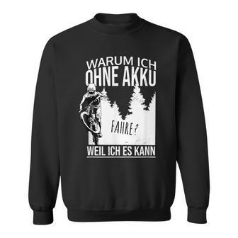 Warum Ich Ohne Akkufahrre Weil Ich Es Kann Gegen Gen E-Bike Mtb Sweatshirt - Geschenkecke