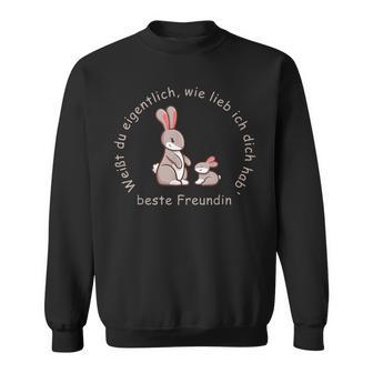 Weißt Du Wirklich Wie Lieb Ich Dich Hab' Beste Freundin Sweatshirt - Geschenkecke